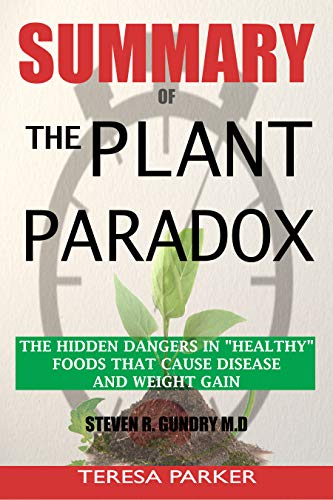 SUMMARY Of The Plant Paradox: The Hidden Dangers in Healthy Foods That Cause Disease and Weight Gain - //medicalbooks.filipinodoctors.org