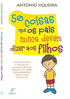 Livro 50 Coisas que os Pais nunca devem dizer aos Filhos