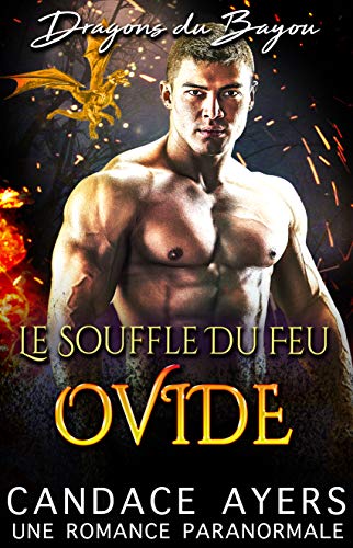 Le Souffle du Feu: Ovide: Une Romance Paranormale (Dragons du Bayou t. 6) (French Edition) by Candace Ayers