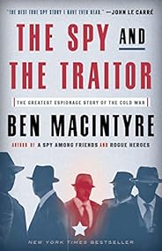 The Spy and the Traitor: The Greatest Espionage Story of the Cold War
