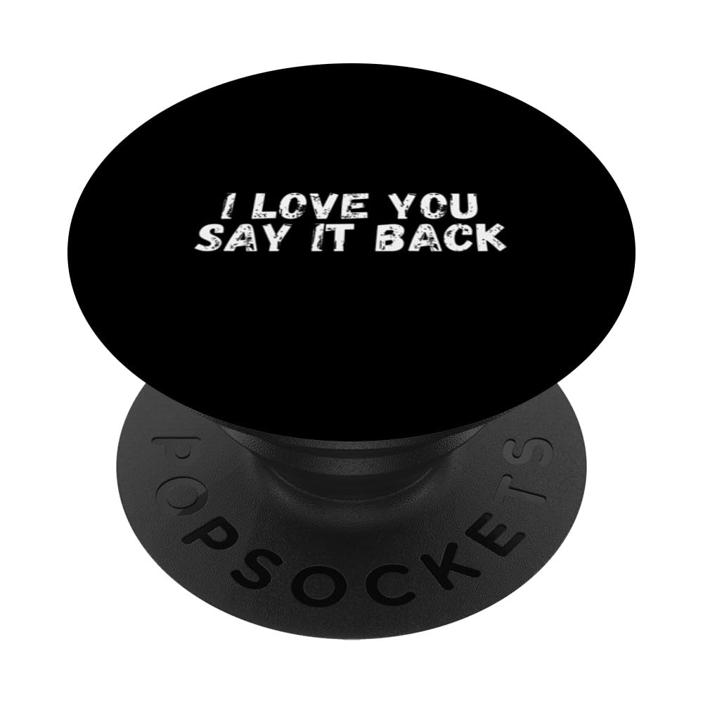 I Love You Say It Back Cute Apparel PopSockets Swappable PopGrip
