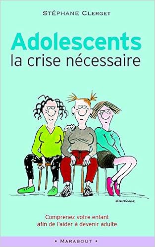 Amazon Fr Adolescents La Crise Necessaire Clerget Docteur Stephane Livres