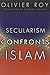 Secularism Confronts Islam