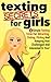 Texting Secrets For Girls: 6 Simple Texting Tricks For Attracting, Dating, Flirting And Keeping Him Challenged And Interested In You! (Dating And Relationship ... Advice For Women- How To Text A Guy Series)