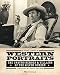 Western Portraits: The Unsung Heroes & Villains of the Silver Screen by 