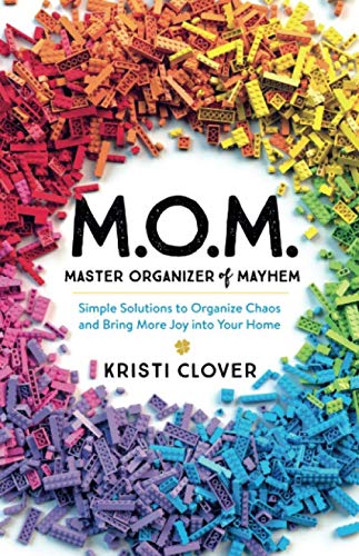 M.O.M.-Master Organizer of Mayhem by Kristi Clover