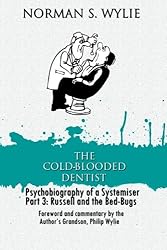 The Cold-Blooded Dentist: Psychobiography of a Systemiser Part 3: Russell and the Bed-Bugs (Volume 3)