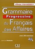 Grammaire progressive du francais des affaires avec 350 exercises - niveau intermediaire (Progressive du français perfectionnement) (French Edition) by 