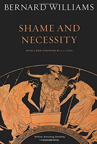 Shame and Necessity, Second Edition (Volume 57) (Sather Classical Lectures) by Bernard Williams
