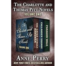 The Charlotte and Thomas Pitt Novels Volume One: The Cater Street Hangman, Callander Square, and Paragon Walk