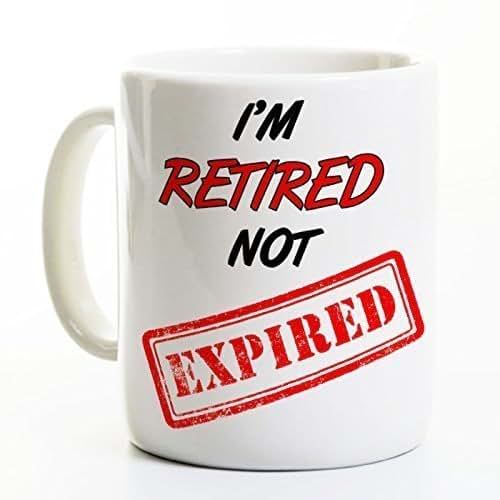 Funny Retirement Coffee Mug Retired Not Expired Handmade