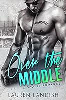 Over the Middle: A Sports Romance
