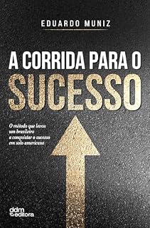 Livro A Corrida Para O Sucesso: O método que levou um brasileiro a conquistar o sucesso em solo americano.