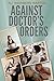Against Doctor's Orders by 