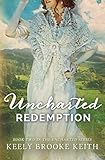 Uncharted Redemption by Keely Brooke Keith