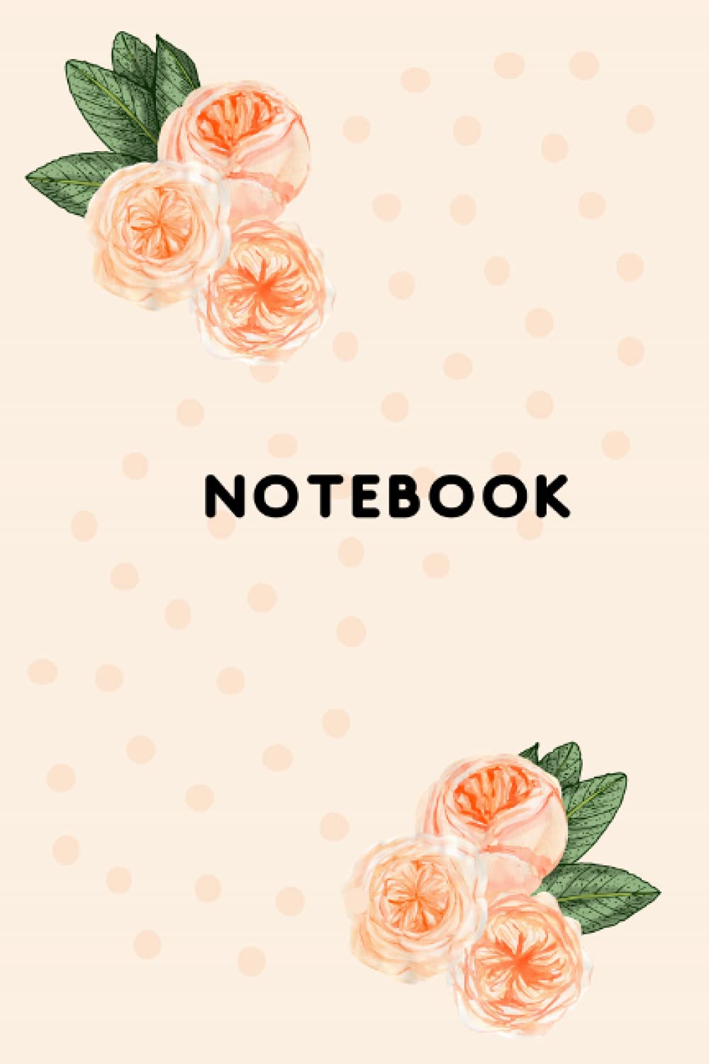 Notebook: Peach Roses Inspirational Composition Notebook - Ruled 100 Pages - 6 x 9 FULL COLOUR: Goal Setting & Motivation