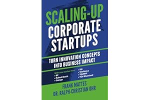 Scaling-up Corporate Startups: Turn innovation concepts into business impact