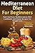 Mediterranean Diet For Beginners: Fast and Easy Mediterranean Diet Cookbook and Home Recipes for Wei by William Watts