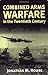 Combined Arms Warfare in the Twentieth Century by Jonathan M. House