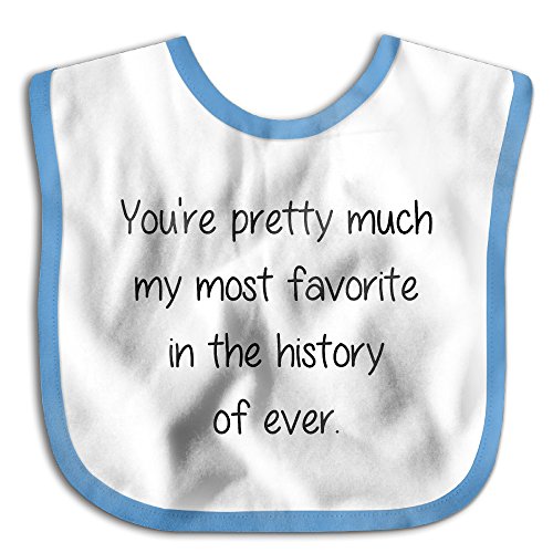 You're Pretty Much My Most Favorite1 Cute Soft Absorbent Hypoallergenic Toddler Bibs For Drooling And Teething - For Boys And Girls