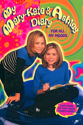 My Mary-Kate & Ashley Diary: For All My Moods My Mary-Kate & Ashley Diary: For All My Moods