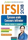 IFSI 2018 - Epreuve orale concours infirmier - Réussir l'exposé et l'entretien: Réussir l'exposé et l'entretien (2018) (IFSI (1)) (French Edition) by 