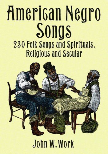 American Negro Songs: 230 Folk Songs and Spirituals, Religious and Secular (Dover Books on Music)