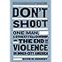 Don't Shoot: One Man, A Street Fellowship, and the End of Violence in Inner-City America