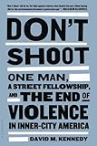 Don't Shoot: One Man, A Street Fellowship, and the End of Violence in Inner-City America cover