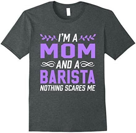 Mens I'm A Mom &amp; Barista Nothing Scares Me T-Shirt Large Dark Heather