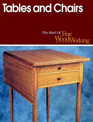 Tables and Chairs (Best of Fine Woodworking) by Editors of Fine Woodworking