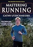 Mastering Running (The Masters Athlete) by Cathy Utzschneider