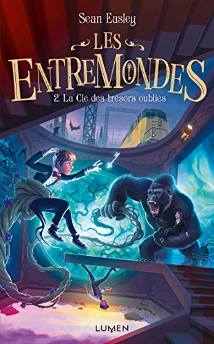 Les Entremondes - tome 2 La Clé des trésors oubliés (French Edition) by Sean Easley
