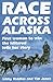 Race Across Alaska: First Woman to Win the Iditarod Tells Her Story by Libby Riddles, Tim Jones