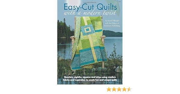 Easy Cut Quilts With A Modern Twist Laurel Albright - 