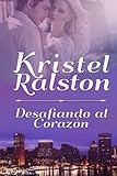Desafiando al Corazón (Spanish Edition)