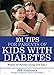 101 Tips for Parents of Kids with Diabetes: Wisdom for Families Living With Type 1 by Jeff Hitchcock