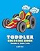 Toddler Coloring Book: Things That Go: 100 Coloring Pages of Trucks, Cars, Trains, Tractors, Planes & More; Kids, Toddlers & Baby Ages 1-3, 2-4, 3-5 Year Old, Boys, Girls, Simple for Beginners by Art Therapy Coloring