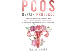 PCOS Repair Protocol: The Complete Manual To Thriving With Polycystic Ovary Syndrome By Uncovering The Root Cause Of Your Sym