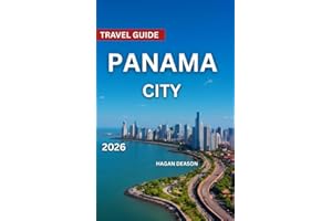 Panama City Travel Guide 2026: Top Attractions, Where to Stay, Hidden Gems & Off-the-Beaten-Path Spots, Outdoor Adventures & 