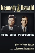 Kennedy and Oswald: The Big Picture Kennedy and Oswald: The Big Picture