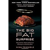 The Big Fat Surprise: Why Butter, Meat and Cheese Belong in a Healthy Diet