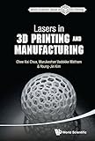 Lasers in 3D Printing and Manufacturing:0 (World Scientific Series in 3D Printing Book 2) by Chee Kai Chua, Murukeshan Vadakke Matham