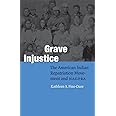 Grave Injustice: The American Indian Repatriation Movement and NAGPRA