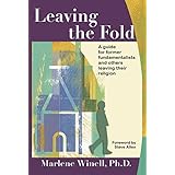 Leaving the Fold: A Guide for Former Fundamentalists and Others Leaving Their Religion