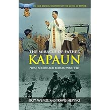 The Miracle of Father Kapaun: Priest, Soldier and Korean War Hero