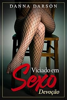 Livro Viciado em Sexo: Uma terapia sexual para casais torna-se um romance erótico que transforma uma vida sexual de mulheres africanas (Romance Erótico para Mulheres Livro 2)