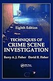 Techniques of Crime Scene Investigation (Forensic and Police Science)
