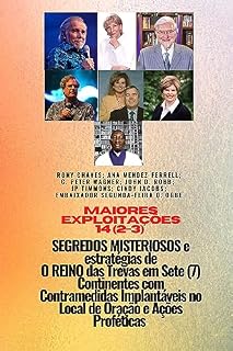 Maiores façanhas 14 (2-3) MISTERIOSO SEGREDOS e Estratégias DE O REINO das Trevas em 7 Continentes: com Contramedidas Implantáveis no Local de Oração e ... e Restauração - Equipando a Série