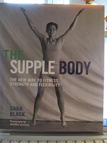 The Supple Body: The New Way to Fitness, Streng... 1844837009 Book Cover